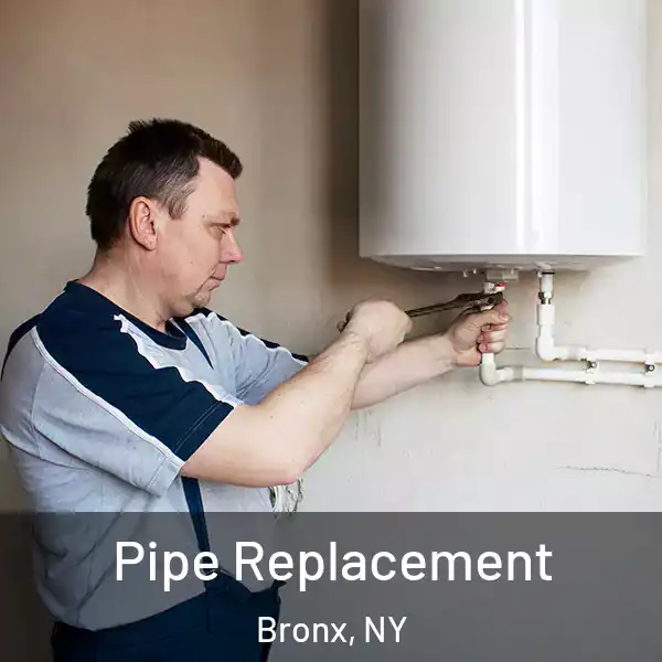  Pipe Replacement Bronx, NY